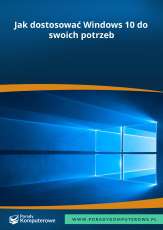 Jak dostosować Windows 10 do swoich potrzeb